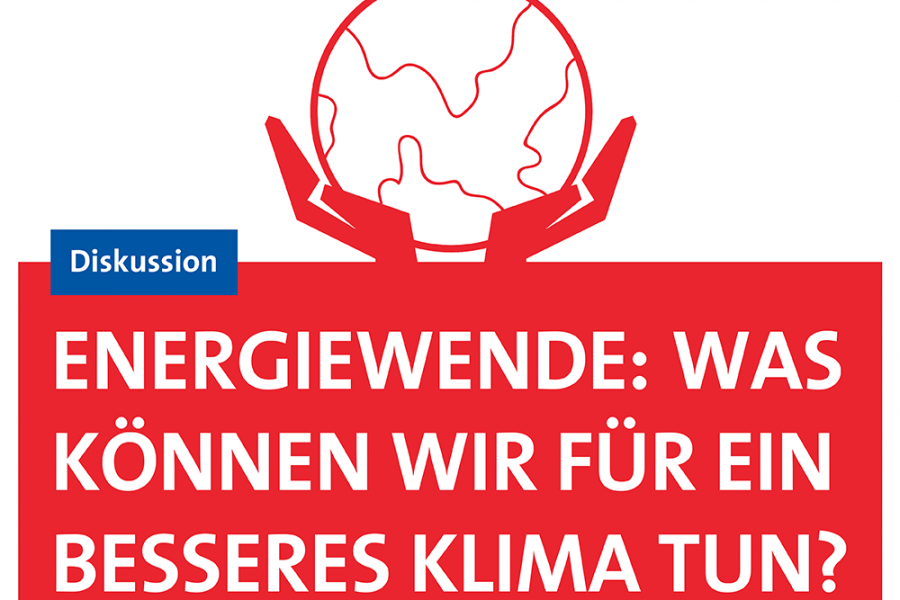 ENERGIEWENDE „Was können wir für ein besseres Klima tun?“
